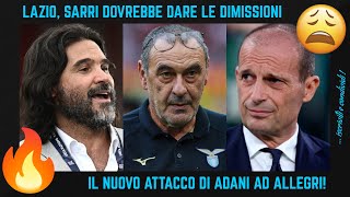 😩 LAZIO SARRI dovrebbe dare le DIMISSIONI il nuovo ATTACCO di ADANI ad ALLEGRI ma su MOURINHO [upl. by Mulry514]