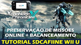 MOD XENOBLADE CHRONICLES X  PRESERVAÇÃO DE MISSÕES ONLINE E BALANCEAMENTO DO JOGO  SDCAFIINE WII U [upl. by Nnaecarg]