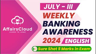 Weekly Banking Awareness  July 2024  3rd Week  Current Affairs  RBI Grade B  Bank PO Exams [upl. by Assennev]