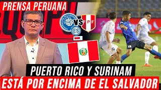 PRENSA PERUANA HABLA DEL BAJO NIVEL DE LA SELECCIÓN DE EL SALVADOR PUERTO RICO y SURINAM SON MEJORES [upl. by Aisha]