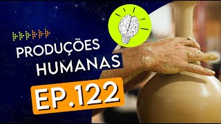 PartiuPensar 122 Produções humanas [upl. by Llebana]