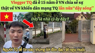 Vlogger TQ 15 năm ở VN khiến netizen TQ quotnửa tin nửa ngờquot về VN quá khác biệt  Comments on Vietnam [upl. by Haduhey189]