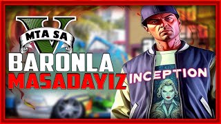 MTA BARONLA BERABER MASAYA OTURDUK  İNCEPTİON ROLEPLAY [upl. by Martin]