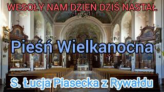 WESOŁY NAM DZIEŃ DZIŚ NASTAŁ  Pieśń Wielkanocna  S Łucja Piasecka z Rywałdu [upl. by Leach]