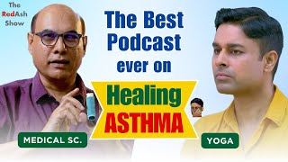 Everything about healing ASTHMA  Medical Science amp Yoga  The RedAsh Show [upl. by Ceciley]