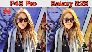 Huawei P40 Pro VS Samsung Galaxy S20 Camera Comparison [upl. by Aroda]