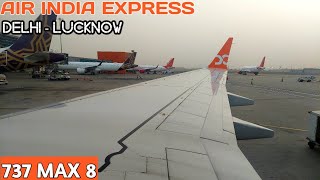 AIR INDIA EXPRESS  DELHI  LUCKNOW  BOEING 737 MAX 8 [upl. by Ansilme]