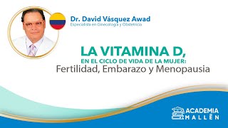 CONFERENCIA VITAMINA D EN EL CICLO DE VIDA DE LA MUJER FERTILIDAD EMBARAZO Y MENOPAUSIA [upl. by Anor]