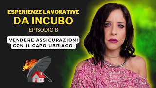 Vendere ASSICURAZIONI con il Capo UBRIACO 🥴  LE VOSTRE ESPERIENZE LAVORATIVE DA INCUBO Ep 8 [upl. by Eemia]