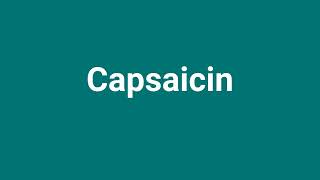 Capsaicin Meaning and Pronunciation [upl. by Shedd]