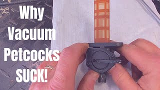 Why Vacuum Petcocks SUCK How they work and key failure points [upl. by Vogele632]