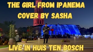 Antonio Carlos Jobim  The Girl From Ipanema cover by Sasha  Live in Huis Ten Bosch [upl. by Cristionna933]