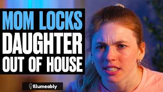 Mom LOCKS Daughter Out Of House What Happens Is Shocking  Illumeably [upl. by Mall]