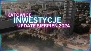 Katowice Inwestycje Update Sierpień 2024 [upl. by Pence]