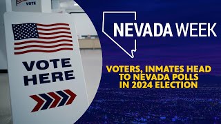 Voters inmates head to Nevada polls in 2024 election  Nevada Week [upl. by Annaitsirk410]