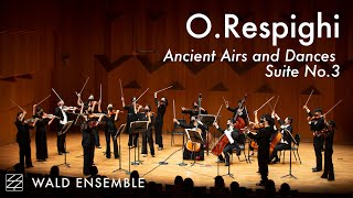 O Respighi Ancient Airs and Dances Suite No3  Wald Ensemble 발트앙상블 [upl. by Kobe]