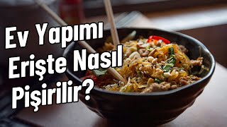 Ev Yapımı Erişte Nasıl Pişirilir [upl. by Acker]