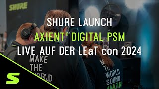 Virtueller Launch  Axient Digital PSM InEar Monitoring Systems live auf der LEaT con 2024  Shure [upl. by Nioe]