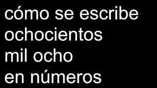 cómo se escribe ochocientos mil ocho en números [upl. by Ensign]