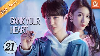 Gank Your Heart【INDO SUB】 EP21  MangoTV Indonesia [upl. by Anaiv723]