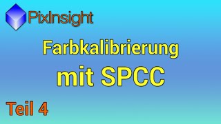 Farbkalibrierung mit SPCC  Kompletter Kurs für die AstroFotografie  4 Teil [upl. by Nnybor108]