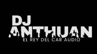 TOCO EL CIELO REMIX DOBLE TONO DJ ANTHUAN CAR AUDIO 🔊👹EL REY DEL CAR AUDIO👹🔊 [upl. by Court]