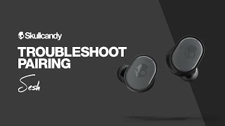 Sesh True Wireless Earbuds  Troubleshoot Pairing  Skullcandy [upl. by Mata]