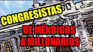 CONGRESISTAS DE MENDIGOS A MILLONARIOS [upl. by Centonze]