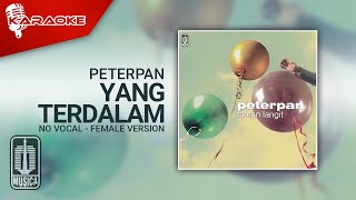 Peterpan  Yang Terdalam Official Karaoke Video  No Vocal  Female Version [upl. by Anomahs]