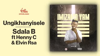 Sdala B  Ungikhanyisele ft Henny C amp Elvin Rsa  Official Audio [upl. by Ynogoham456]