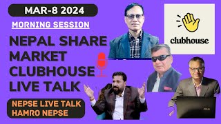 NEPSE LIVE CLUBHOUSE DISCUSSION MAR8 HAMRO NEPSE [upl. by Assirrec953]