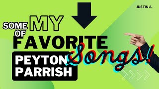 Some Of My Favorite Peyton Parrish Songs [upl. by Rhoda183]