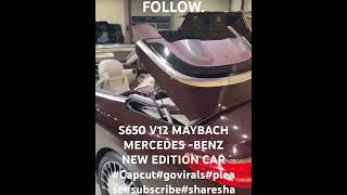 S650 V12 MAYBACH MERCEDES BENZ NEW EDITION CARcapcutgoviralsubscribeshareshareshareobito [upl. by Reece]