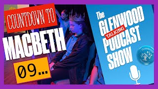 Countdown to Macbeth 09 The Glenwood Talking Podcast Show Episode 28 [upl. by Airb]