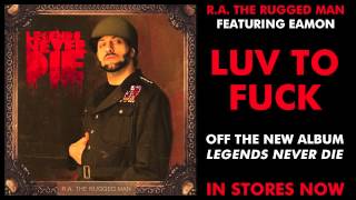 RA The Rugged Man ft Eamon  Luv To Fuck [upl. by Aciretahs896]