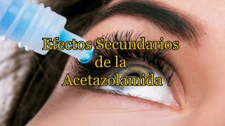 Efectos Secundarios de la Acetazolamida [upl. by Iives834]