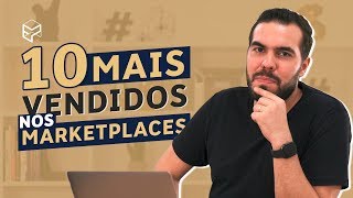 OS 10 PRODUTOS MAIS VENDIDOS EM MARKETPLACES [upl. by Pilif625]