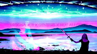 Resonance x Genesis x Not Allowed Slowed To Perfection [upl. by Ruby]