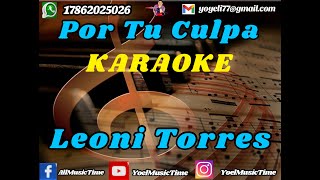 POR TU CULPA Leoni Torres Karaoke Tema Original  Coros [upl. by Wenonah]