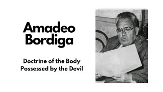 Amadeo Bordiga  Doctrine of the Body Possessed by the Devil [upl. by Drawets]