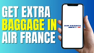 HOW TO GET EXTRA BAGGAGE IN AIR FRANCE Secret Way [upl. by Annoled811]