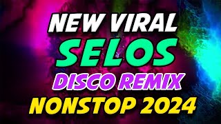 SELOS NEW VIRAL DISCO REMIX NONSTOP 2024 [upl. by Odnamra]