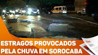 Estragos provocados pela chuva em Sorocaba  TV SOROCABASBT [upl. by Collis]