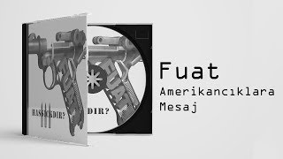 Fuat  Amerikancıklara Mesaj  feat Ceza Sagopa Kajmer Sahtiyan amp Emre Official Audio [upl. by Yhtuv]