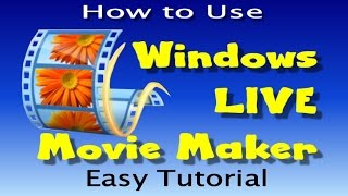 HOW TO USE WINDOWS LIVE MOVIE MAKER  EASY TUTORIAL [upl. by Heron]