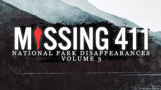 Missing 411  National Park Disappearances Volume 3 [upl. by Sharpe]