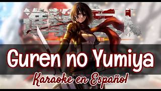 GUREN NO YUMIYA  SHINGEKI NO KYOJIN OP1 KARAOKE EN ESPAÑOLALAN ROJAS🌙 [upl. by Eldwun]