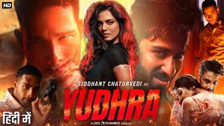 Yudhra Full Movie in Hindi  Siddhant Chaturvedi  Raghav Juyal  Malavika Mohanan  Review amp Facts [upl. by Maroney]