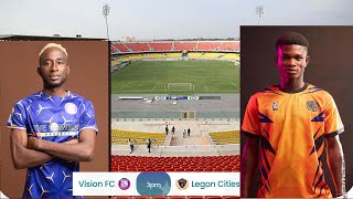 LIVE Vision FC vs Legon Cities GHANA PREMIER LEAGUE [upl. by Ainorev]