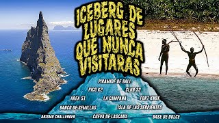 EL ICEBERG DE LOS LUGARES QUE NUNCA VISITARÁS INACCESIBLES [upl. by Nirehs]